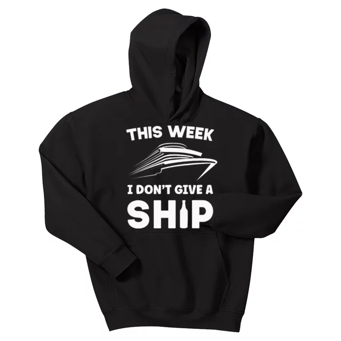 This Week I Dont Give A Ship Funny saying Cruise Kids Hoodie