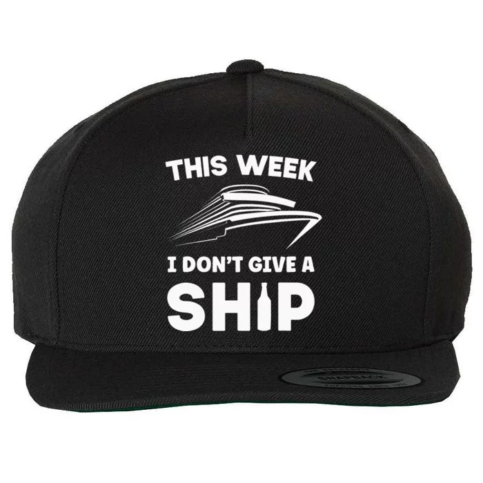 This Week I Dont Give A Ship Funny saying Cruise Wool Snapback Cap