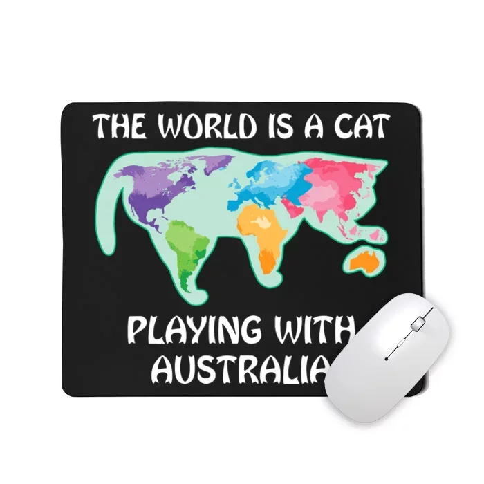 The World Is A Cat Playing With Australia Mousepad