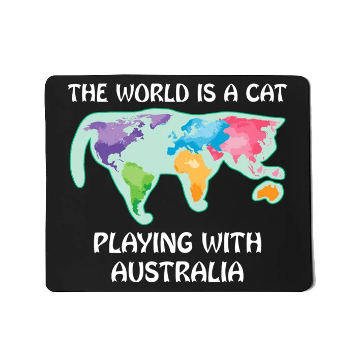 The World Is A Cat Playing With Australia Mousepad