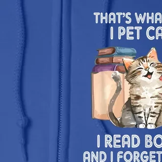 Thats What I Do I Pet Cats I Read Books And I Forget Things Full Zip Hoodie