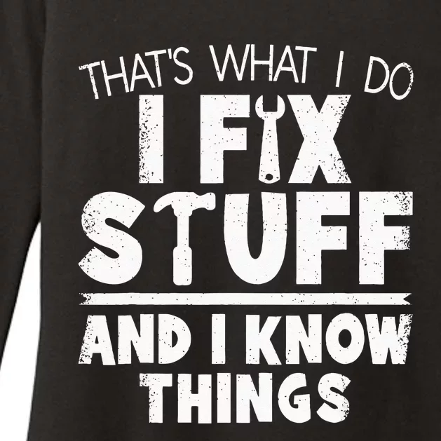 Thats What I Do I Fix Stuff And I Know Things Funny Saying Womens CVC Long Sleeve Shirt