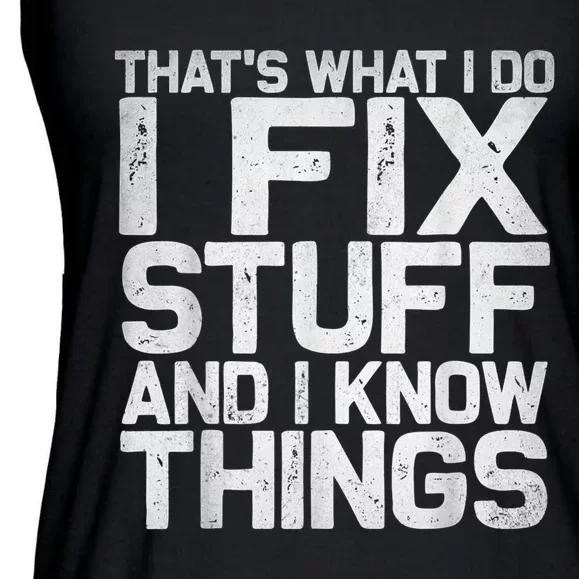 That's What I Do I Fix Stuff And I Know Things Ladies Essential Flowy Tank