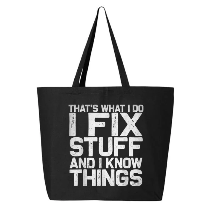 That's What I Do I Fix Stuff And I Know Things 25L Jumbo Tote