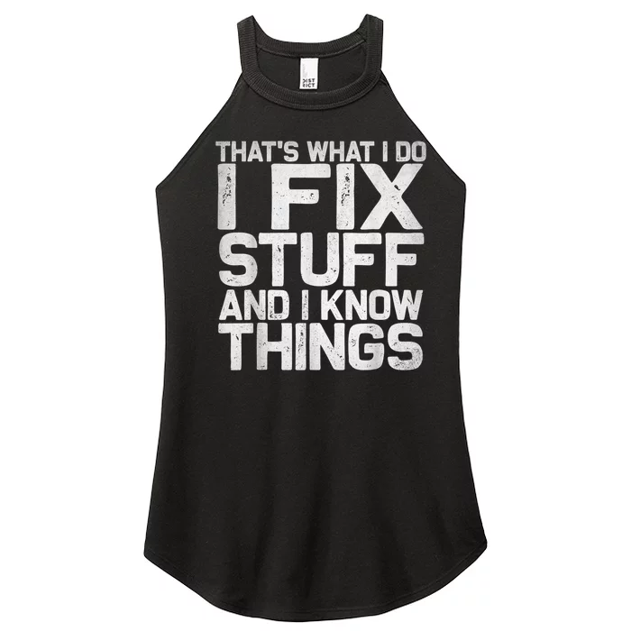 That's What I Do I Fix Stuff And I Know Things Women’s Perfect Tri Rocker Tank