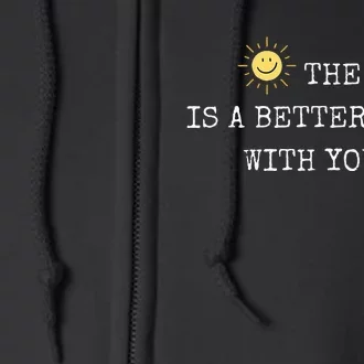 The world is A Better Place With You In It - Inspirational Full Zip Hoodie