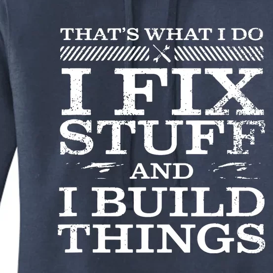 THAT'S WHAT I DO, I FIX STUFF AND I BUILD THINGS WEATHERED Women's Pullover Hoodie