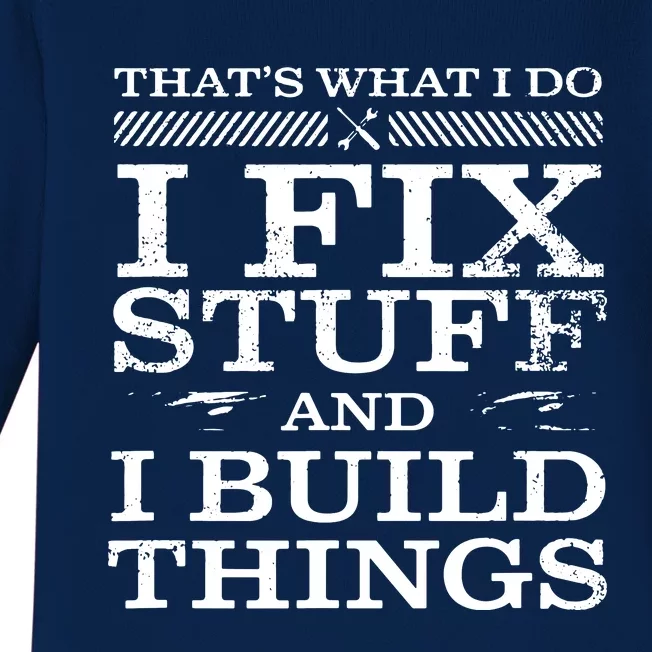 THAT'S WHAT I DO, I FIX STUFF AND I BUILD THINGS WEATHERED Baby Long Sleeve Bodysuit