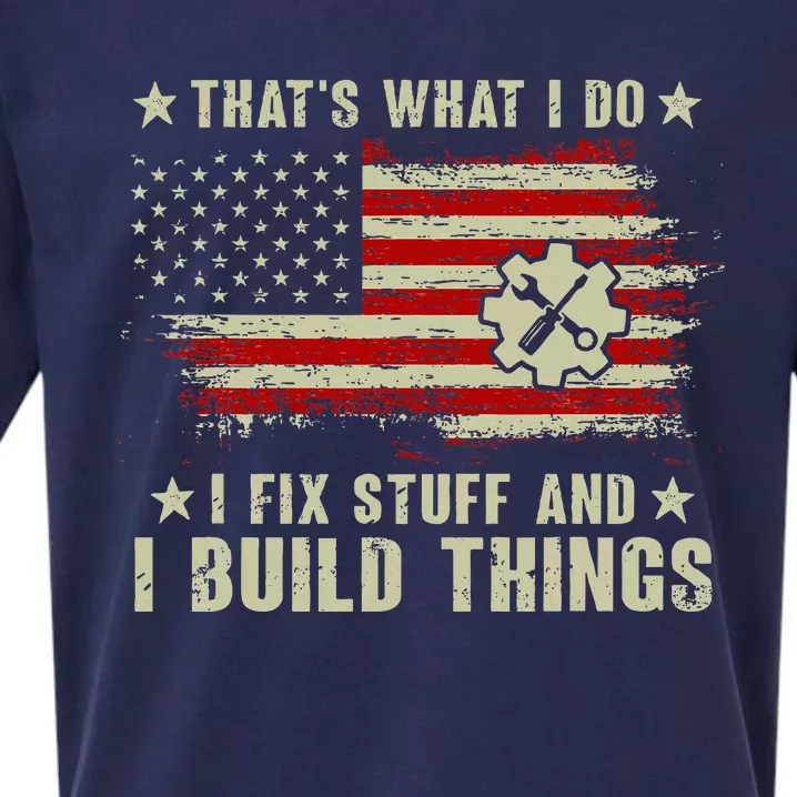 Thats What I Do I Fix Stuff And I Build Things American Flag Sueded Cloud Jersey T-Shirt