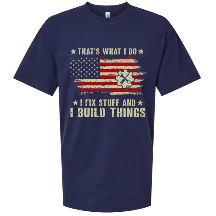 Thats What I Do I Fix Stuff And I Build Things American Flag Sueded Cloud Jersey T-Shirt