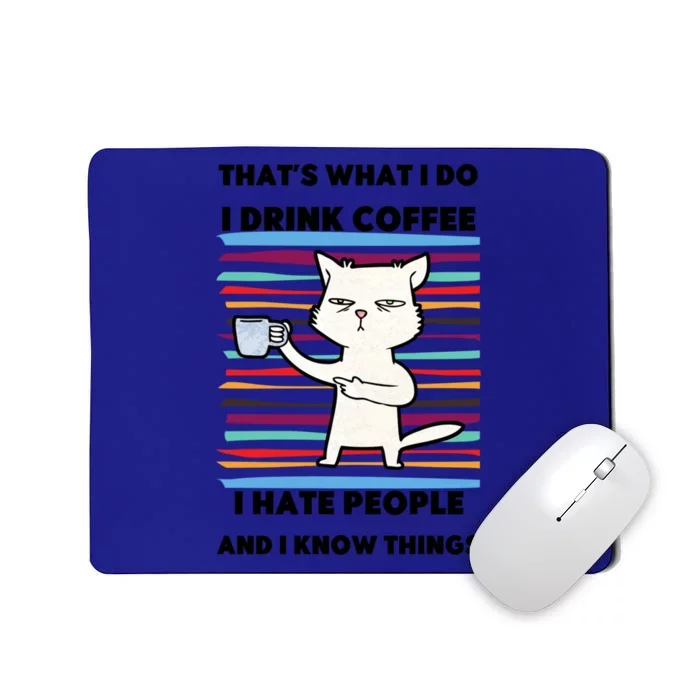 Thats What I Do I Coffee I Hate People Know Things Cool Gift Mousepad