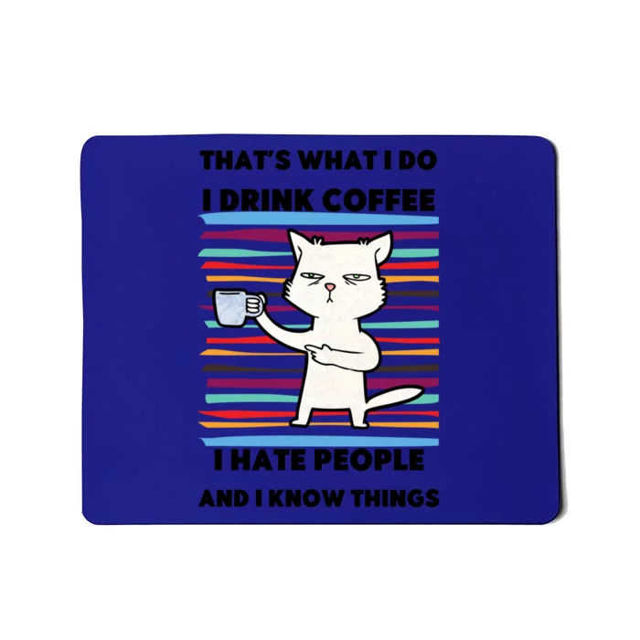 Thats What I Do I Coffee I Hate People Know Things Cool Gift Mousepad