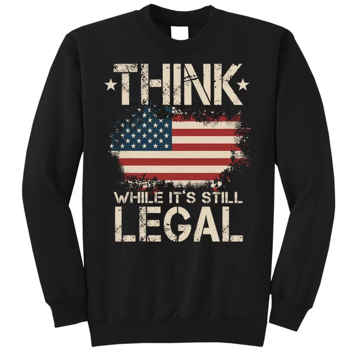 Think While It's Still Legal Vintage American Flag Sweatshirt