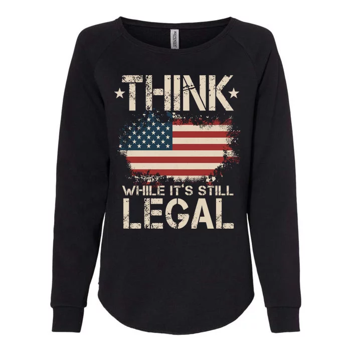 Think While It's Still Legal Vintage American Flag Womens California Wash Sweatshirt