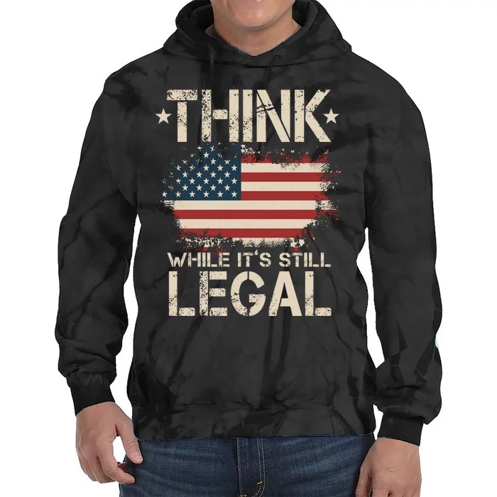 Think While It's Still Legal Vintage American Flag Tie Dye Hoodie