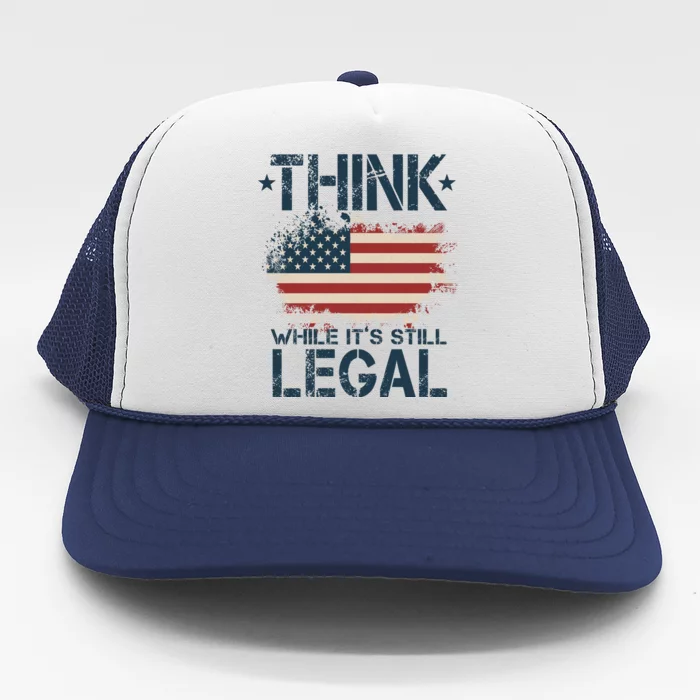 Think While It's Still Legal Vintage American Flag Trucker Hat