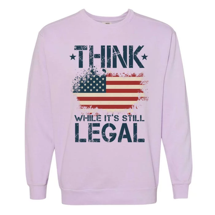 Think While It's Still Legal Vintage American Flag Garment-Dyed Sweatshirt