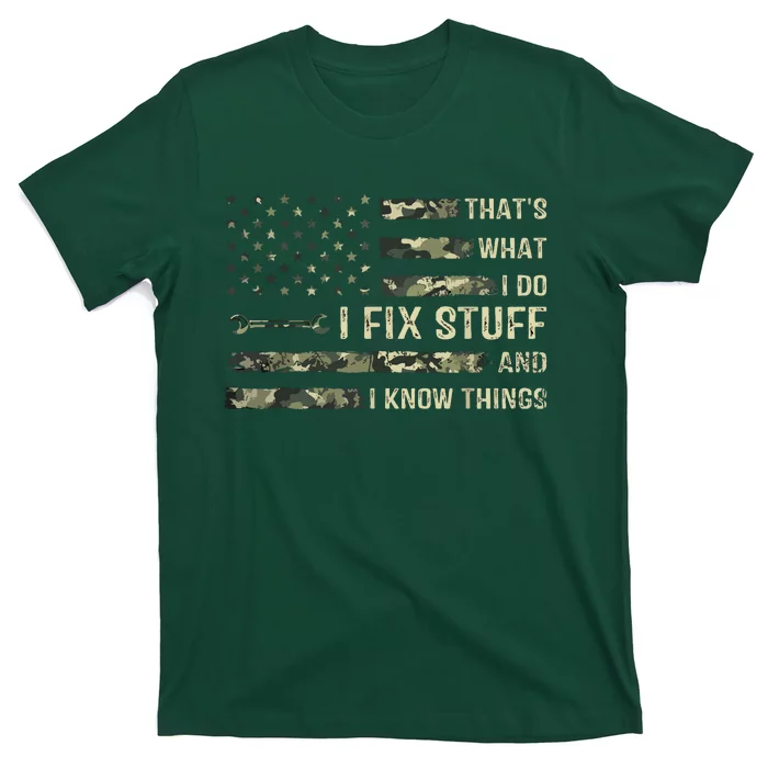 That's What I Do I Fix Stuff And I Know Things Funny Saying T-Shirt