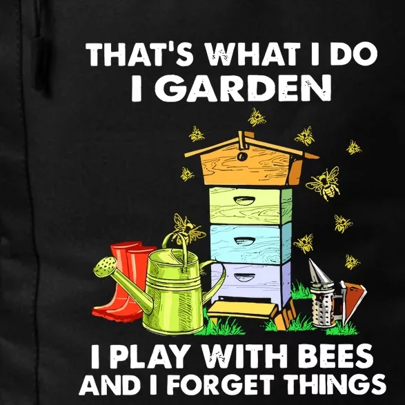 Thats What I Do I Garden I Play With Bees And I Forget Daily Commute Backpack