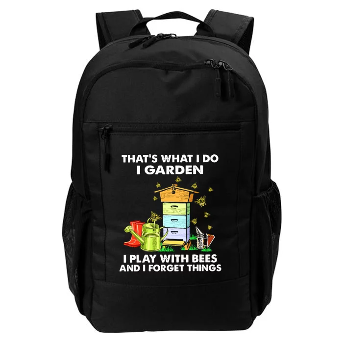 Thats What I Do I Garden I Play With Bees And I Forget Daily Commute Backpack