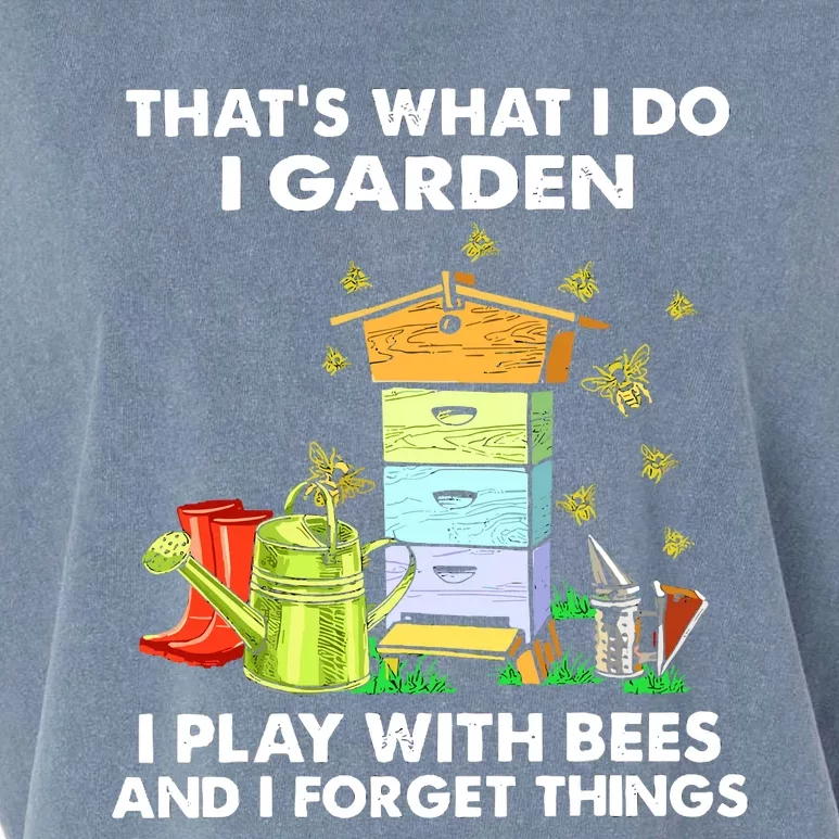 Thats What I Do I Garden I Play With Bees And I Forget Garment-Dyed Women's Muscle Tee