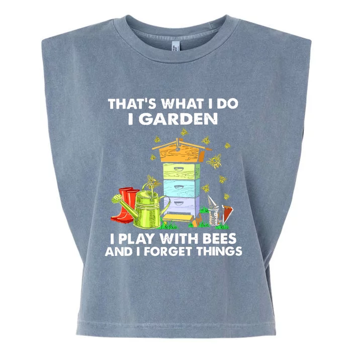 Thats What I Do I Garden I Play With Bees And I Forget Garment-Dyed Women's Muscle Tee