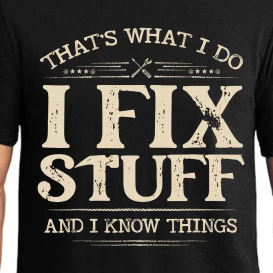 Thats What I Do I Fix Stuff And I Know Things Funny Saying Pajama Set