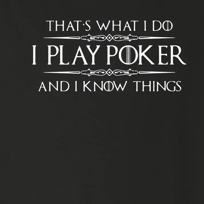 THAT'S WHAT I DO I PLAY POKER AND I KNOW THINGS Toddler Long Sleeve Shirt