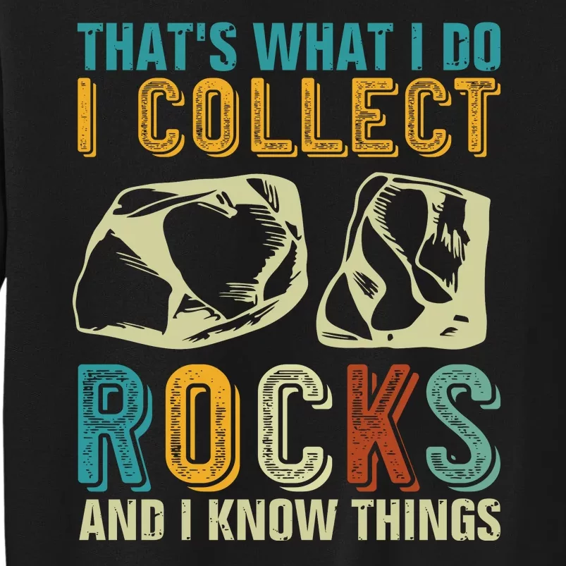 That's What I Do I Collect Rocks And I Know Things Sweatshirt