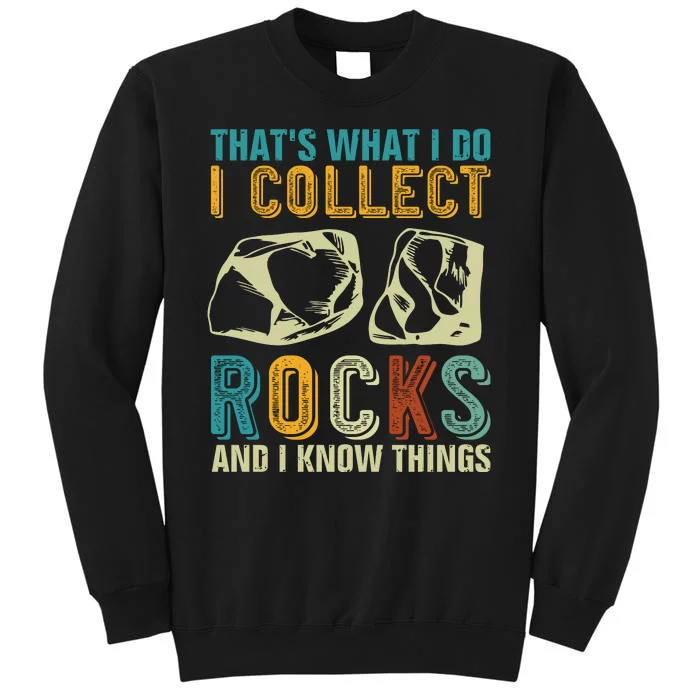 That's What I Do I Collect Rocks And I Know Things Sweatshirt