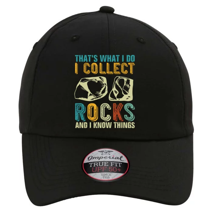 That's What I Do I Collect Rocks And I Know Things The Original Performance Cap