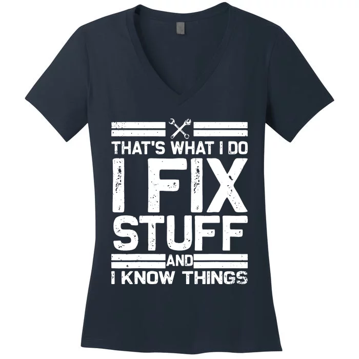 Thats What I Do I Fix Stuff And I Know Things Vintage Women's V-Neck T-Shirt