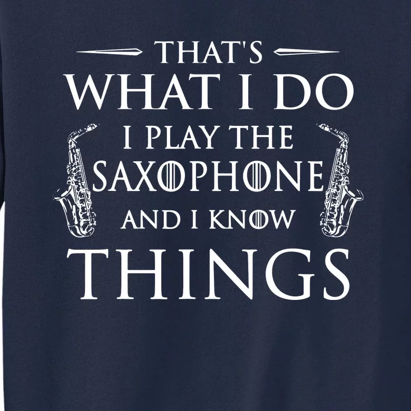 Thats What I Do I Play The Saxophone Saxophonist Jazz Tall Sweatshirt