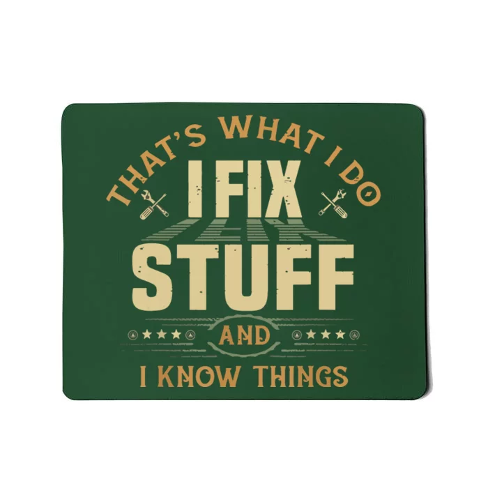 That's What I Do I Fix Stuff And I Know Things Funny Saying Mousepad