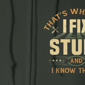 That's What I Do I Fix Stuff And I Know Things Funny Saying Full Zip Hoodie