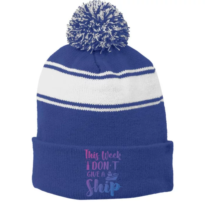 This Week I Dont Give A Ship Cruise Trip Summer Cruising Cool Gift Stripe Pom Pom Beanie