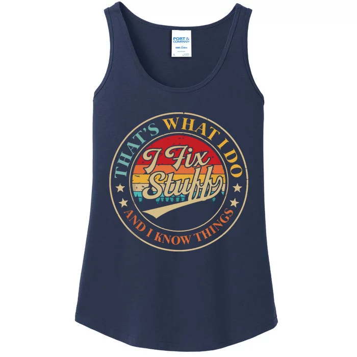 That's What I Do I Fix Stuff And I Know Things Funny Saying Ladies Essential Tank