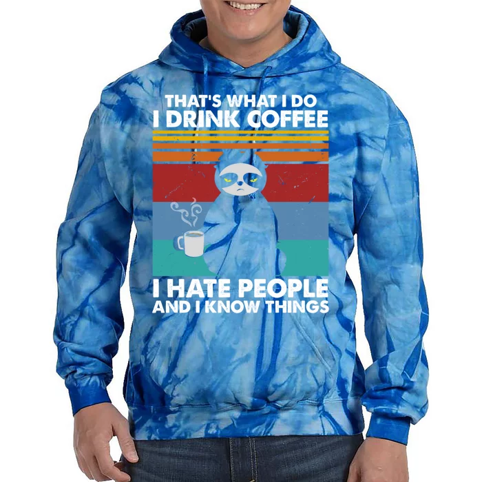 That's What I Do Coffee Hate People And Know Things Gift Tie Dye Hoodie