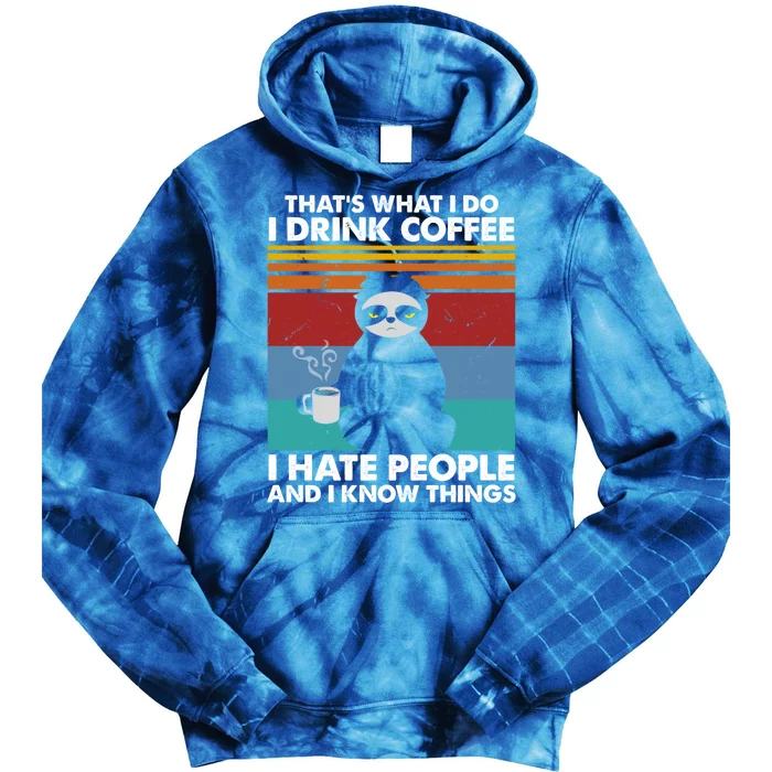 That's What I Do Coffee Hate People And Know Things Gift Tie Dye Hoodie