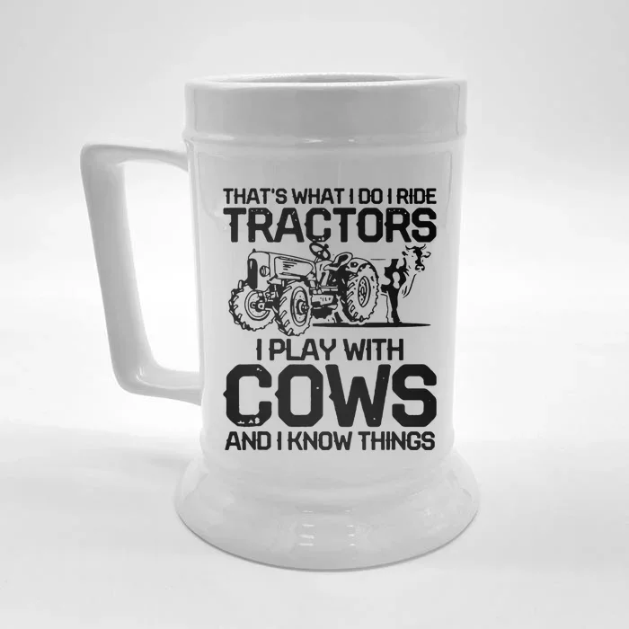 that's what i do i ride tractors i play with cows and i know Front & Back Beer Stein