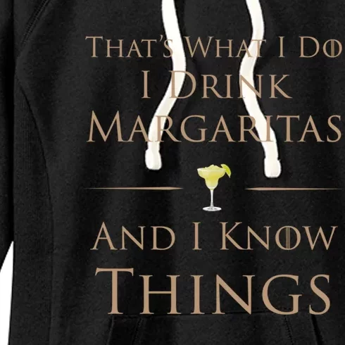 Thats What I Do I Margaritas And I Know Things Funny Gift Women's Fleece Hoodie