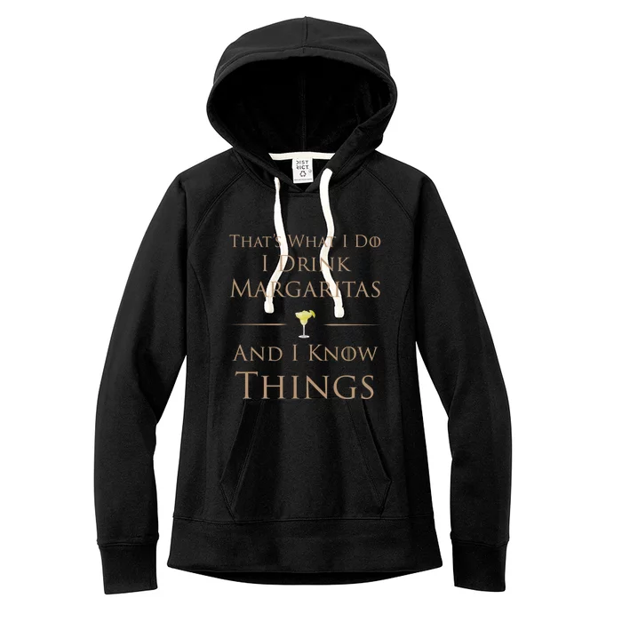 Thats What I Do I Margaritas And I Know Things Funny Gift Women's Fleece Hoodie