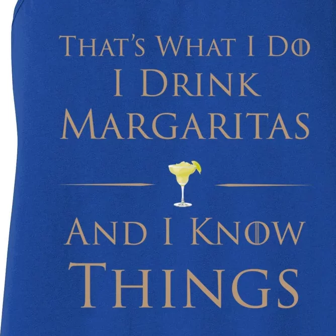 Thats What I Do I Margaritas And I Know Things Funny Gift Women's Racerback Tank