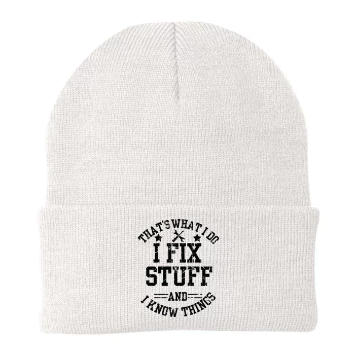 Thats What I Do I Fix Stuff And I Know Things Father Day Knit Cap Winter Beanie