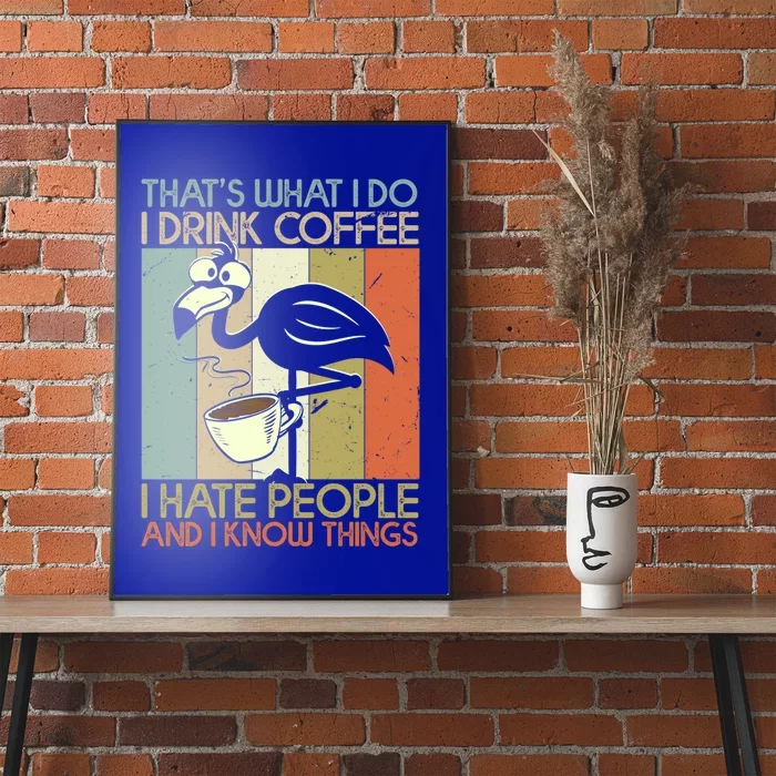 That's What I Do Coffee Hate People And Know Things Funny Gift Poster