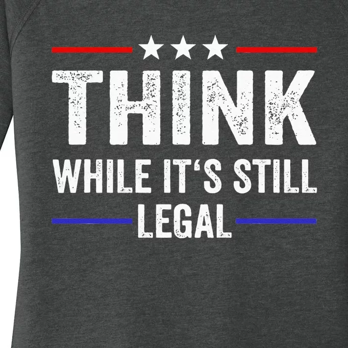 Think While Its Still Legal Think While Its Still Legal Women's Perfect Tri Tunic Long Sleeve Shirt