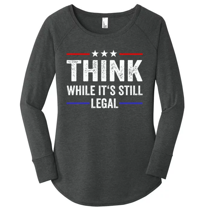 Think While Its Still Legal Think While Its Still Legal Women's Perfect Tri Tunic Long Sleeve Shirt