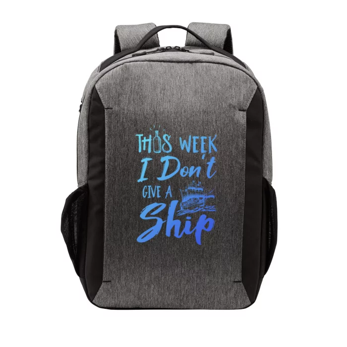 This Week I Dont Give A Ship Cruise Trip Summer Cruising Meaningful Gift Vector Backpack