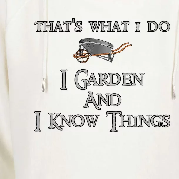 ThatS What I Do I Garden And I Know Things Womens Funnel Neck Pullover Hood