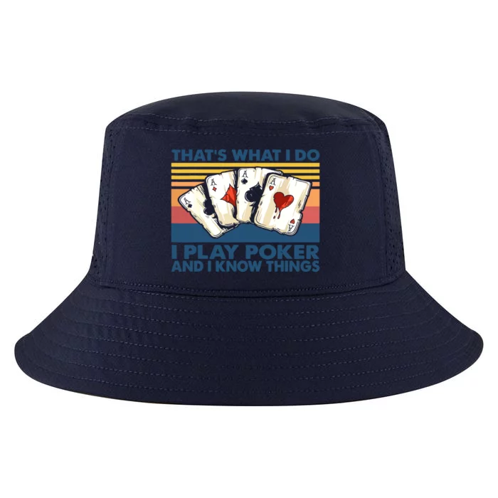 That's What I Do I Play Poker And I Know Things Cool Comfort Performance Bucket Hat